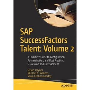 SAP Successfactors Talent: Volume 2 - by  Susan Traynor & Michael A Wellens & Venki Krishnamoorthy (Paperback) - 1 of 1
