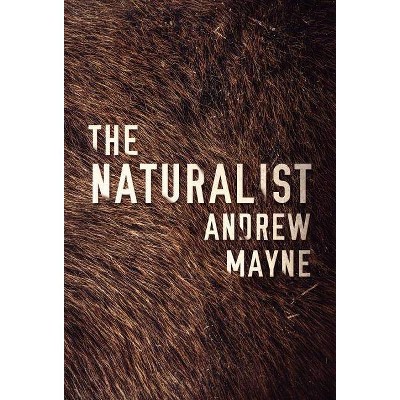 The Naturalist - by  Andrew Mayne (Paperback)