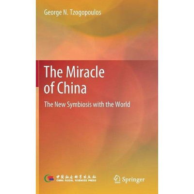 The Miracle of China - by  George N Tzogopoulos (Hardcover)