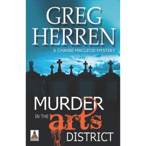Murder in the Arts District - (Chanse MacLeod Mystery) by  Greg Herren (Paperback) - 1 of 1