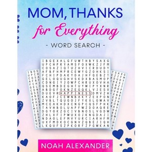 Mom, Thanks for Everything Word Search - by  Noah Alexander (Paperback) - 1 of 1