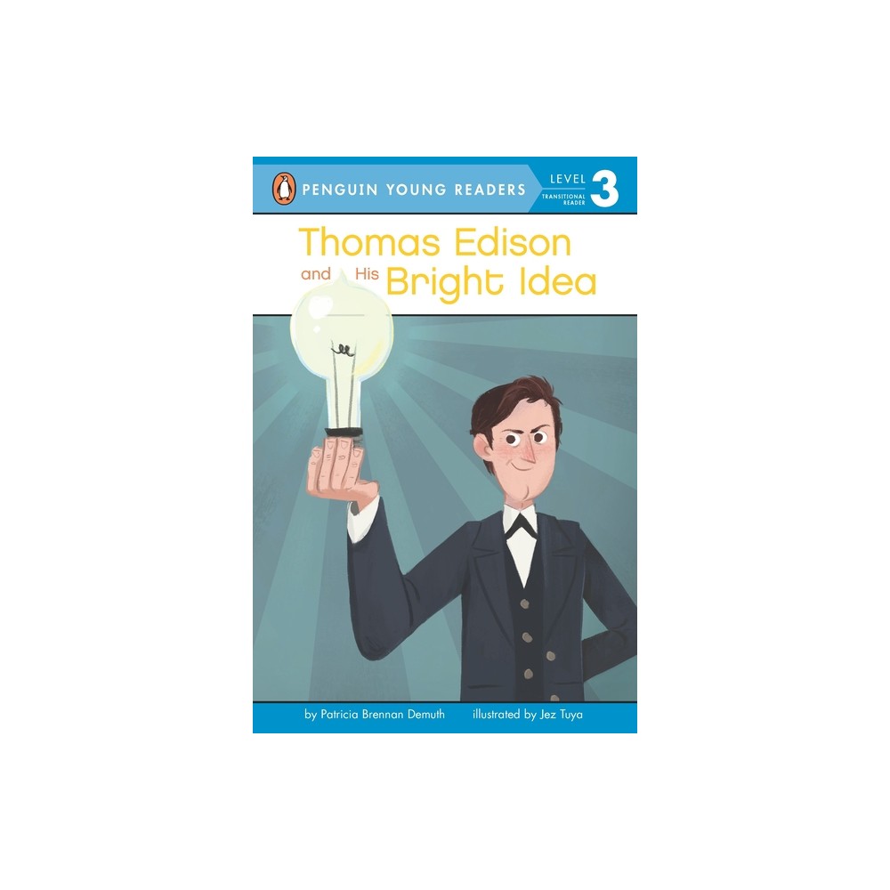 Thomas Edison and His Bright Idea - (Penguin Young Readers, Level 3) by Patricia Brennan Demuth (Paperback)