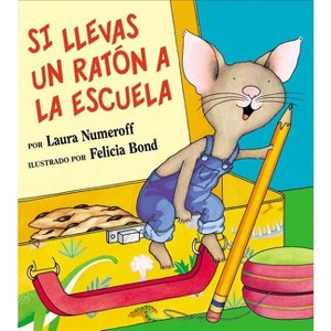 Si Llevas Un Ratón a la Escuela - (If You Give...) by  Laura Joffe Numeroff (Hardcover) - 1 of 1