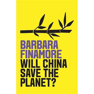  Will China Save the Planet? - by  Barbara Finamore (Paperback) 