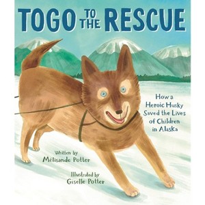 Togo to the Rescue - by  Mélisande Potter (Hardcover) - 1 of 1