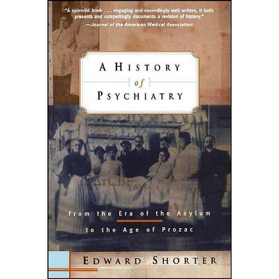 A History of Psychiatry - 2nd Edition by  Edward Shorter & Shorter (Paperback)