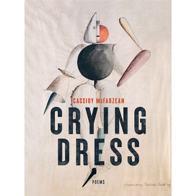 Crying Dress - by  Cassidy McFadzean (Paperback)