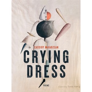 Crying Dress - by  Cassidy McFadzean (Paperback) - 1 of 1