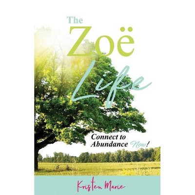 The Zoë Life - by  Kristen Marie (Paperback)