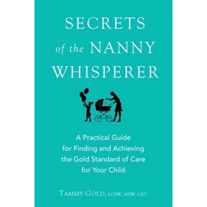 Secrets of the Nanny Whisperer - by  Tammy Gold (Paperback) - 1 of 1