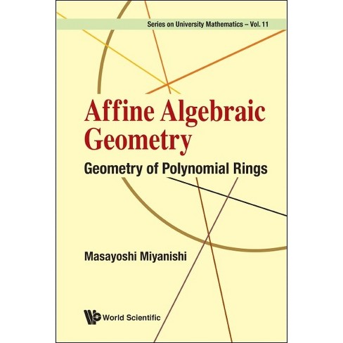 Affine Algebraic Geometry: Geometry Of Polynomial Rings - By Masayoshi ...