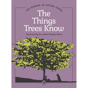 Things Trees Know - (Wisdom of Nature) 2nd Edition by  Douglas Wood (Hardcover) - 1 of 1