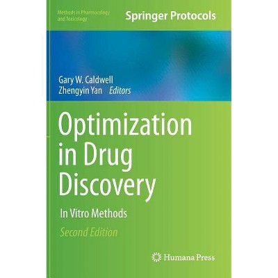 Optimization in Drug Discovery - (Methods in Pharmacology and Toxicology) 2nd Edition by  Gary W Caldwell & Zhengyin Yan (Hardcover)