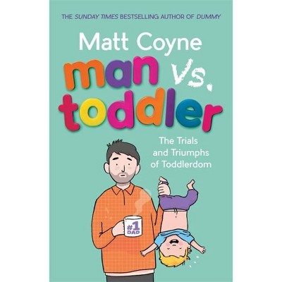Man vs. Toddler - by  Matt Coyne (Hardcover)