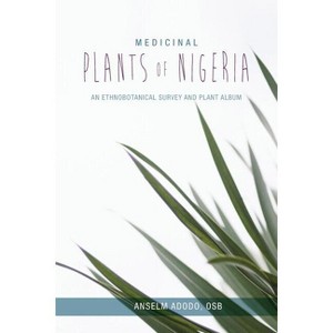 Medicinal Plants of Nigeria - by  Anselm Adodo (Paperback) - 1 of 1