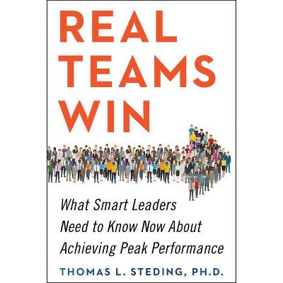 Real Teams Win - by  Thomas L Steding (Hardcover)