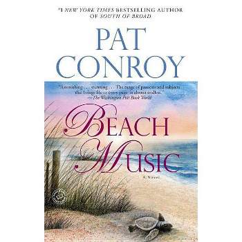 Beach Music - by  Pat Conroy (Paperback)