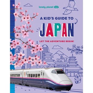 Lonely Planet Kids a Kid's Guide to Japan - (Paperback) - 1 of 1
