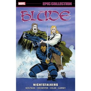 Blade Epic Collection: Nightstalkers - by  Marv Wolfman & Marvel Various (Paperback) - 1 of 1