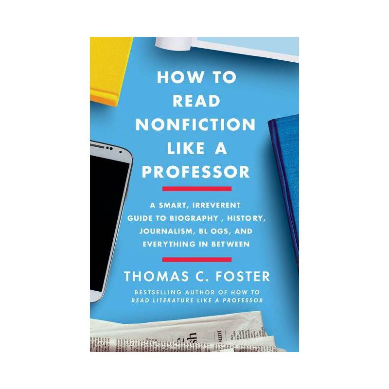 How to Read Nonfiction Like a Professor - by Thomas C Foster (Paperback), 1 of 2