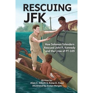 Rescuing JFK - by  Alan C Elliott & Anna A Kwai (Paperback) - 1 of 1