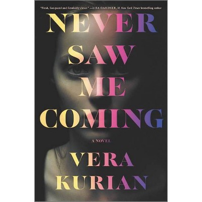 Never Saw Me Coming - by  Vera Kurian (Hardcover)