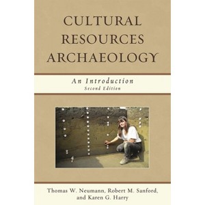 Cultural Resources Archaeology - 2nd Edition by  Thomas W Neumann & Robert M Sanford & Karen G Harry (Paperback) - 1 of 1