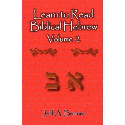 Learn to Read Biblical Hebrew Volume 2 - by  Jeff A Benner (Paperback)