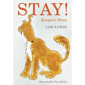 Stay! Keeper's Story - by  Lois Lowry (Paperback) - 1 of 1