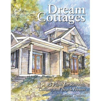 Dream Cottages - by  Catherine Tredway (Paperback)
