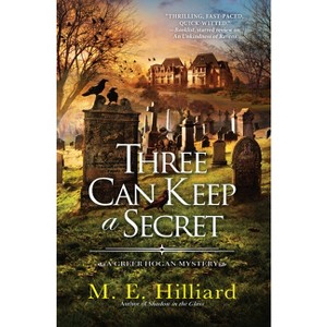 Three Can Keep a Secret - (A Greer Hogan Mystery) by  M E Hilliard (Hardcover) - 1 of 1