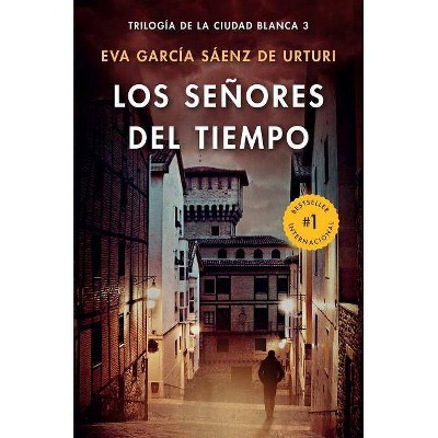 Los Señores del Tiempo / The Lords of Time (White City Trilogy. Book 3) - by  Eva Garcia Sáenz (Paperback)