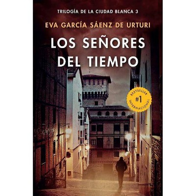 Los Señores del Tiempo / The Lords of Time (White City Trilogy. Book 3) - by  Eva Garcia Sáenz (Paperback)