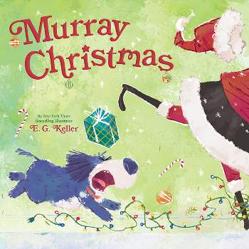 Murray Christmas (the Perfect Christmas Book for Children) - by  E G Keller (Hardcover)