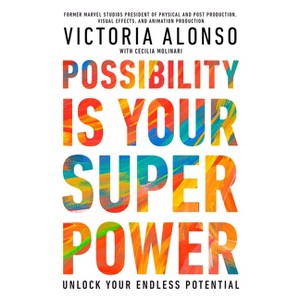 Possibility Is Your Superpower - by  Victoria Alonso (Hardcover) - 1 of 1