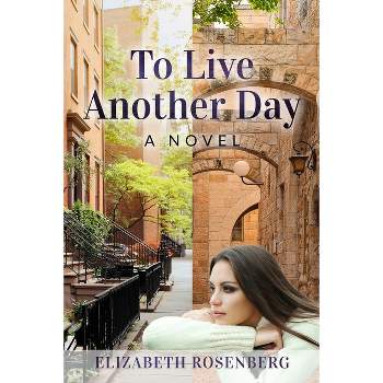 To Live Another Day - (New Jewish Fiction) by  Elizabeth Rosenberg (Paperback)