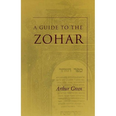 A Guide to the Zohar - (Zohar: Pritzker Edition) by  Arthur Green (Paperback)