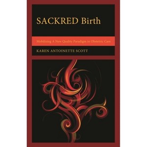 SACKRED Birth - by  Karen Antoinette Scott (Hardcover) - 1 of 1
