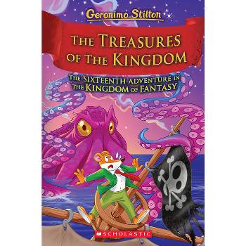 The Treasures of the Kingdom (Kingdom of Fantasy #16) - (Geronimo Stilton and the Kingdom of Fantasy) by  Geronimo Stilton (Hardcover)