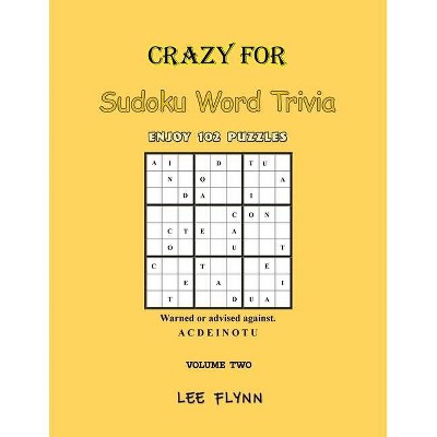 Crazy For Sudoku Word Trivia Volume Two - by  Lee Flynn (Paperback)