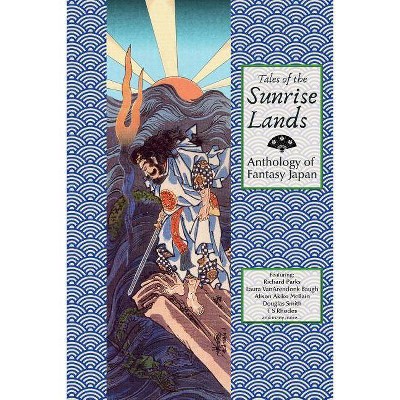 Tales of the Sunrise Lands - by  Richard Parks & Laura Van Arendonk Baugh (Paperback)