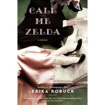Call Me Zelda - by  Erika Robuck (Paperback)