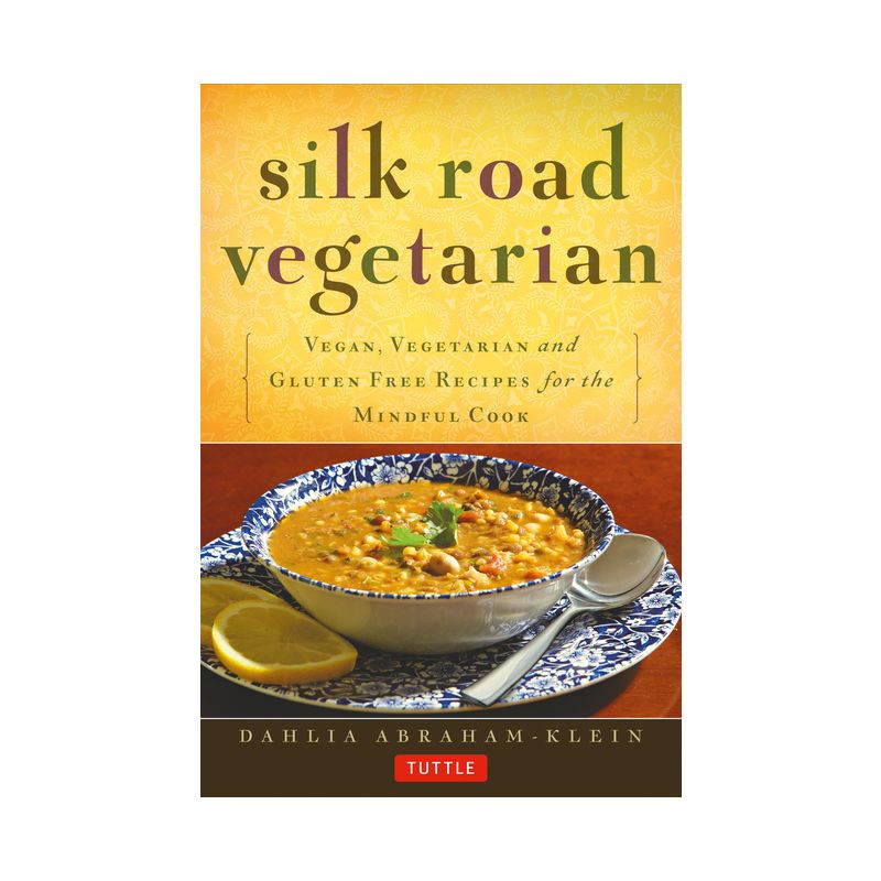 Silk Road Vegetarian - by  Dahlia Abraham-Klein (Paperback), 1 of 2