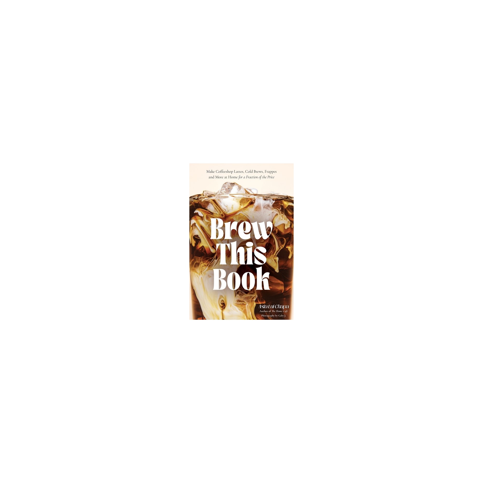 Brew This Book - by Asia Lui Chapa (Hardcover)