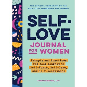 Self-Love Journal for Women - (Self-Love Workbook and Journal) by  Jordan Brown (Paperback) - 1 of 1