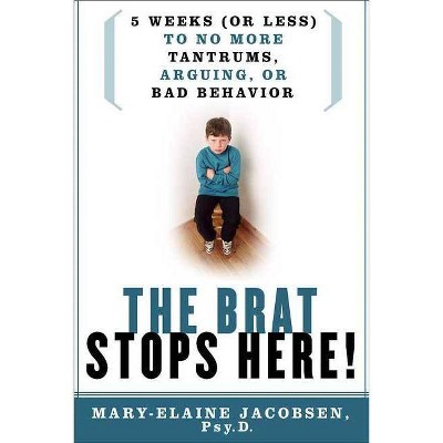 The Brat Stops Here! - by  Mary-Elaine Jacobsen (Paperback)