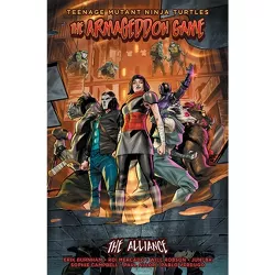 Teenage Mutant Ninja Turtles: The Armageddon Game -- The Alliance - by  Erik Burnham & Sophie Campbell & Juni Ba & Paul Allor (Paperback)