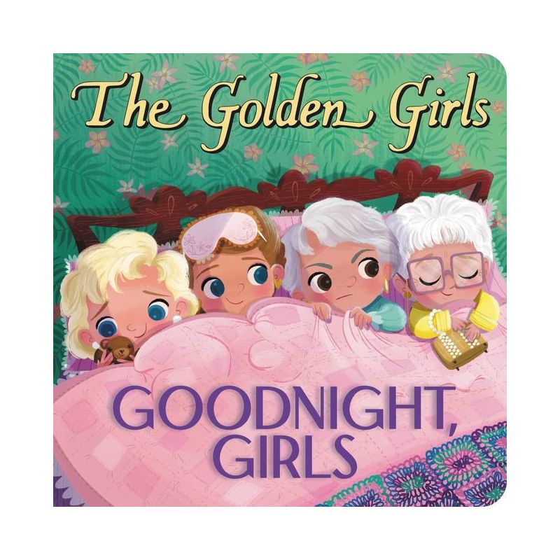 Golden Girls: Goodnight, Girls - by Samantha Brooke (Board Book), 1 of 4