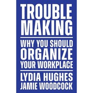 Troublemaking - by  Lydia Hughes & Jamie Woodcock (Paperback) - 1 of 1