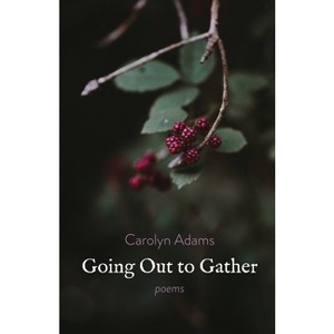 Going Out to Gather - by  Carolyn Adams (Paperback) - 1 of 1